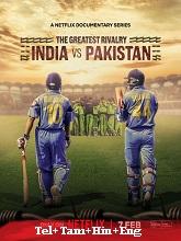 The Greatest Rivalry: India vs Pakistan (2025) HDRip Season 1 [Telugu + Tamil + Hindi + Eng] Watch Online Free